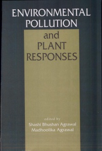 AGRAWAL - Environmental Pollution and Plant Responses