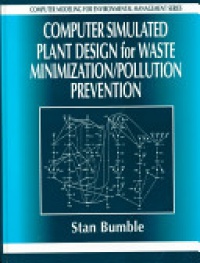BUMBLE - Computer Simulated Plant Design for Waste Minimization/Pollution Prevention