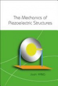 Yang Jiashi - Mechanics Of Piezoelectric Structures, The