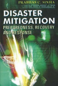 Prabhas C Sinha - Disaster Mitigation: Preparedness, Recovery & Response