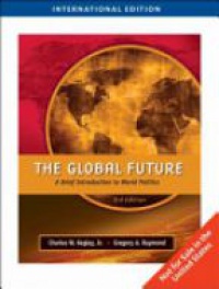 Kegley Ch. - Global Future: A Brief Introduction to World Politics