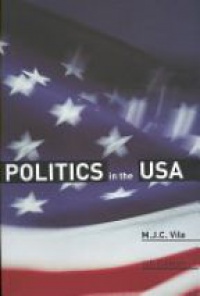 Vile M. J. C. - Politics in the USA, 6th ed.