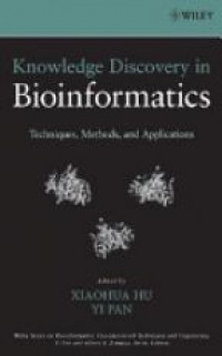 Xiaohua Hu,Yi Pan - Knowledge Discovery in Bioinformatics: Techniques, Methods, and Applications