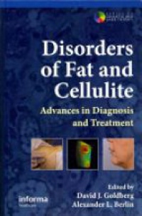 David J. Goldberg,Alexander L. Berlin - Disorders of Fat and Cellulite: Advances in Diagnosis and Treatment