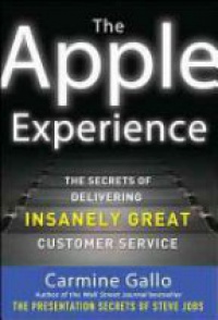 Gallo C. - The Apple Experience: Secrets to Building Insanely Great Customer Loyalty