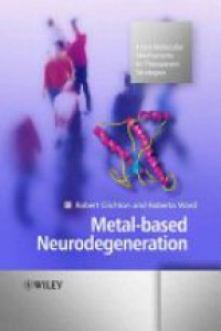 Crichton - Metals-based Neurodegeneration: From Molecular Mechanisms to Therapeutic Strategies