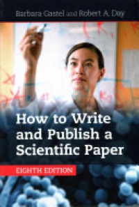 Barbara Gastel, Robert A. Day - How to Write and Publish a Scientific Paper  