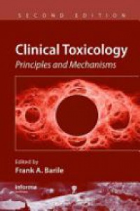 Frank A. Barile - Clinical Toxicology: Principles and Mechanisms
