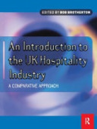 Bob Brotherton - Introduction to the UK Hospitality Industry: A Comparative Approach