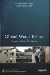 Rafael Ziegler, David Groenfeldt - Global Water Ethics: Towards a global ethics charter