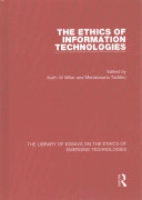 Keith W Miller, Mariarosaria Taddeo - The Ethics of Information Technologies