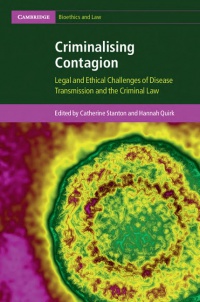 Stanton - Criminalising Contagion: Legal and Ethical Challenges of Disease Transmission and the Criminal Law