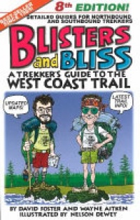David Foster - Blisters & Bliss: A Trekkers Guide to the West Coast Trail