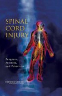 Liverman C. T. - Spinal Cord Injury: Progress, Promise, and Priorities