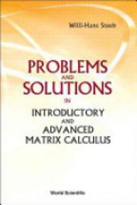 Steeb W.H. - Problems And Solutions In Introductory And Advanced Matrix Calculus