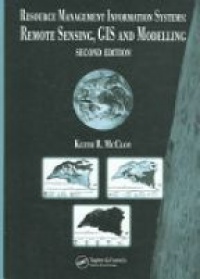 McCloy K. - Resource Management Information Systems: Remote sensing, GIS and Modelling