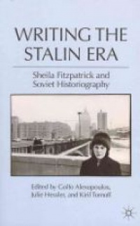 Alexopoulos - Writing the Stalin Era