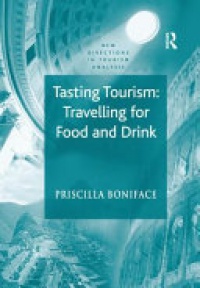 Priscilla Boniface - Tasting Tourism: Travelling for Food and Drink