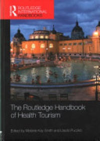 Melanie Kay Smith, László Puczkó - The Routledge Handbook of Health Tourism
