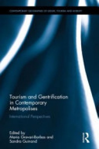 Maria Gravari-Barbas, Sandra Guinand - Tourism and Gentrification in Contemporary Metropolises: International Perspectives