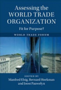 Elsig - Assessing the World Trade Organization: Fit for Purpose?