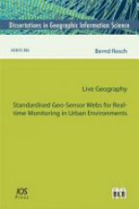 Resch B. - Standardised Geo-Sensor Webs for Real-time Monitoring in Urban Environments