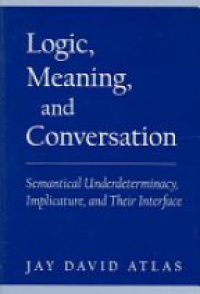 Atlas J.D. - Logic, Meaning, and Conversation