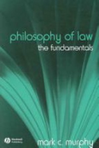Murphy M. - Philosophy of Law the Fundamentals