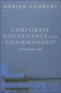 Cadbury A. - Corporate Governance and Chairmanship: A Personal View