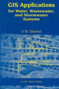 U.M. Shamsi - GIS Applications for Water, Wastewater, and Stormwater Systems