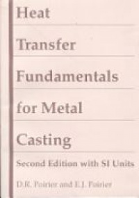 Poirier D.R. - Heat Transfer Fundamentals for Metal Casting: with SI Units 