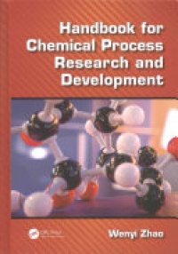 Wenyi Zhao - Handbook for Chemical Process Research and Development