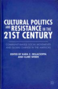 Dellacioppa K. - Cultural Politics and Resistance in the 21st Century