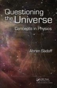 Ahren Sadoff - Questioning the Universe: Concepts in Physics