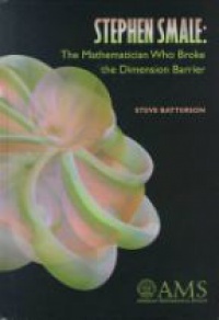 Batterson - Stephen Smale: The Mathematician Who Broke the Dimension 