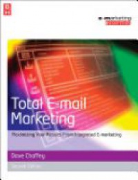 Chaffey D. - Total E-mail Marketing: Maximizing Your Results from Integrated E-marketing