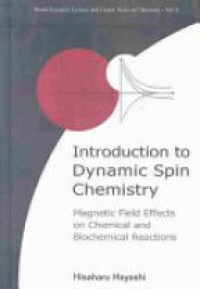 Hayashi Hisaharu - Introduction To Dynamic Spin Chemistry: Magnetic Field Effects On Chemical And Biochemical Reactions