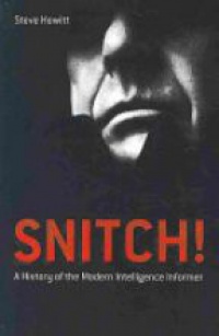 Hewitt S. - Snitch! A History of the Modern Intelligence Informer