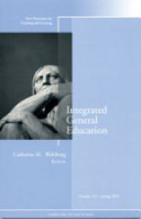 Catherine M. Wehlburg - Integrated General Education: New Directions for Teaching and Learning, Number 121