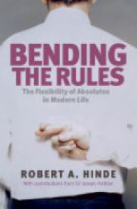 Hinde , Robert A. - Bending the Rules