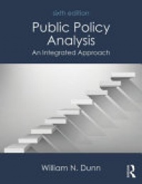 DUNN - Public Policy Analysis: An Integrated Approach