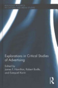 James F. Hamilton, Robert Bodle, Ezequiel Korin - Explorations in Critical Studies of Advertising