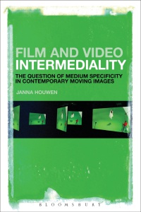 Janna Houwen - Film and Video Intermediality: The Question of Medium Specificity in Contemporary Moving Images