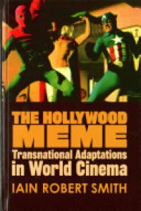 Iain Robert Smith - The Hollywood Meme: Transnational Adaptations in World Cinema
