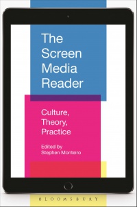 Stephen Monteiro - The Screen Media Reader: Culture, Theory, Practice