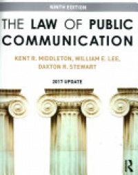 Kent R. Middleton, William E. Lee, Daxton Stewart - The Law of Public Communication: 2017 Update
