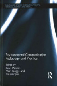 Tema Milstein, Mairi Pileggi, Eric L Morgan - Environmental Communication Pedagogy and Practice
