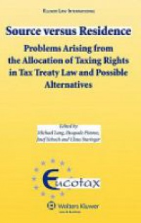 Lang M. - Source Versus Residence: Problems Arising from the Allocation of Taxing Rights in Tax Treaty Law and Possible Alternatives