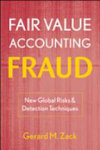 Gerard M. Zack - Fair Value Accounting Fraud: New Global Risks and Detection Techniques