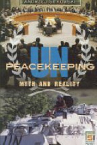 Sitkowski A. - UN Peacekeeping: Myth and Reality